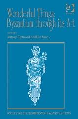 WONDERFUL THINGS: BYZANTIUM THROUGH ITS ART "PAPERS FROM THE 42ND SPRING SYMPOSIUM OF BYZANTINE STUDIES, LOND"