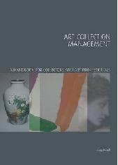 THE ART COLLECTOR'S HANDBOOK "A GUIDE TO COLLECTION MANAGEMENT AND CARE"