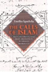 THE CALLS OF ISLAM "SUFIS, ISLAMISTS, AND MASS MEDIATION IN URBAN MOROCCO  EMILIO SP"
