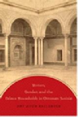 WOMEN, GENDER, AND THE PALACE HOUSEHOLDS IN OTTOMAN TUNISIA