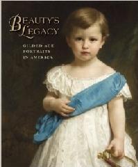 BEAUTY'S LEGACY "GILDED AGE PORTRAITS IN AMERICA"