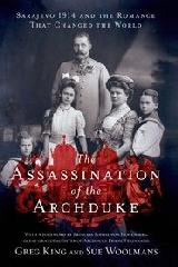 THE ASSASSINATION OF THE ARCHDUKE "SARAJEVO 1914 AND THE ROMANCE THAT  HANGED THE WORLD"