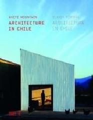 WHITE MOUNTAIN. ARCHITECTURE IN CHILE,