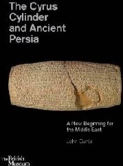 THE CYRUS CYLINDER AND ANCIENT PERSIA "A NEW BEGINNING FOR THE MIDDLE EAST"