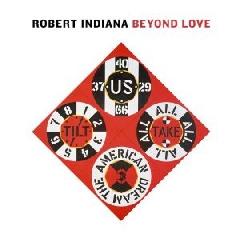 ROBERT INDIANA "BEYOND LOVE"