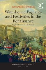 WATERBORNE PAGEANTS AND FESTIVITIES IN THE RENAISSANCE
