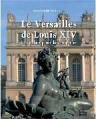 LE VERSAILLES DE LOUIS XIV "UN PALAIS POUR LA SCULPTURE"