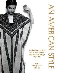 AN AMERICAN STYLE "GLOBAL SOURCES FOR NEW YORK TEXTILE AND FASHION DESIGN, 1915-192"