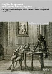 GAGLIARDE SPESE... INCOSTANZA DELLA STAGIONE "CARTEGGIO GIOVANNI QUERINI - CATERINA CONTARINI QUERINI 1768-177"