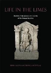 LIFE IN THE LIMES "STUDIES OF THE PEOPLE AND OBJECTS OF THE ROMAN FRONTIERS"