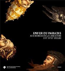 HELL OR PARADISE "THE ORIGINS OF CARICATURE, 16TH-18TH CENTURIES"