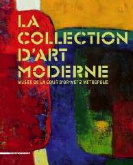 LA COLLECTION D'ART MODERNE DU MUSÉE DE LA COUR D'OR - METZ MÉTROPOLE