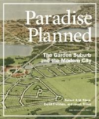 PARADISE PLANNED "THE GARDEN SUBURB AND THE MODERN CITY"