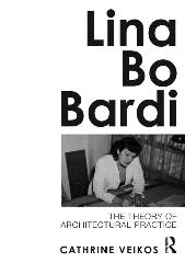 LINA BO BARDI: THE THEORY OF ARCHITECTURAL PRACTICE