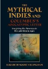 MYTHICAL INDIES & COLUMBUS'S APOCALYPTIC LETTER "IMAGINING THE AMERICAS IN THE LATE MIDDLE AGES"