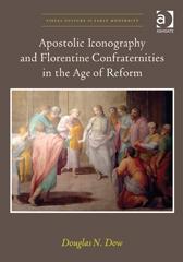 APOSTOLIC ICONOGRAPHY AND FLORENTINE CONFRATERNITIES IN THE AGE OF REFORM