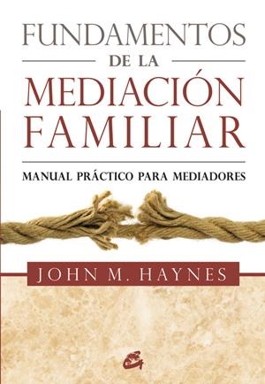 FUNDAMENTOS DE LA MEDIACIÓN FAMILIAR "Manual práctico para mediadores"
