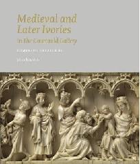 MEDIEVAL AND LATER IVORIES IN THE COURAULD GALLERY "COMPLETE CATALOGUE"