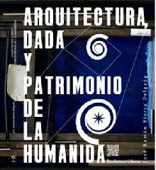 ARQUITECTURA, DADA Y PATRIMONIO DE LA HUMANIDÁ.,,,,,