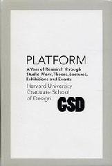 PLATFORM 6 GSD "A YEAR OF RESEARCH THROUGH STUDIO WORK, THESES, LECTURES, EXHIBITIONS AND EVENTS.HADRVAR