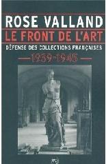 LE FRONT DE L'ART "DÉFENSE DES COLLECTIONS FRANÇAISES (1939-1945)"