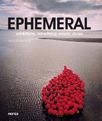 EPHEMERAL. EXHIBITIONS, ADVERTISING, EVENTS, SHOWS.