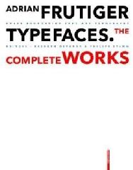 ADRIAN FRUTIGER - TYPEFACES : THE COMPLETE WORKS - TEXTBOOK