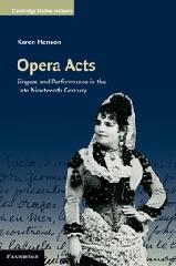 OPERA ACTS SINGERS AND PERFORMANCE IN THE LATE NINETEENTH CENTURY