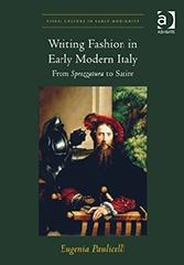 WRITING FASHION IN EARLY MODERN ITALY "FROM SPREZZATURA TO SATIRE"