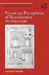 VICTORIAN PERCEPTIONS OF RENAISSANCE ARCHITECTURE
