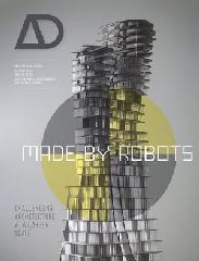 MADE BY ROBOTS: CHALLENGING ARCHITECTURE AT A LARGER SCALE