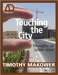 TOUCHING THE CITY: THOUGHTS ON URBAN SCALE - AD PRIMER