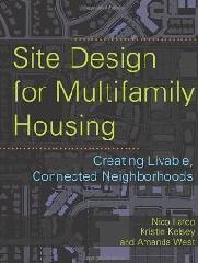 SITE DESIGN FOR MULTIFAMILY HOUSING: CREATING LIVABLE, CONNECTED NEIGHBORHOODS