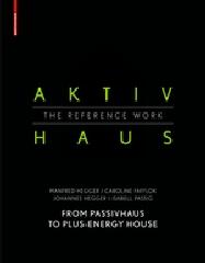 AKTIVHAUS "FROM PASSIVHAUS TO PLUS-ENERGY HOUSE"