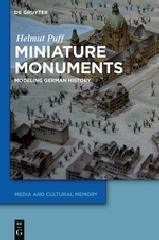 MINIATURE MONUMENTS "MODELING GERMAN HISTORY"