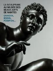 LA SCULPTURE AU MUSÉE DES BEAUX-ARTS DE NANTES "CANOVA, RODIN, POMPON,"