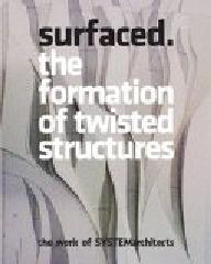 SURFACED: THE FORMATION OF TWISTED STRCTURES. THE WORK OF SYSTEMARCHITECTS