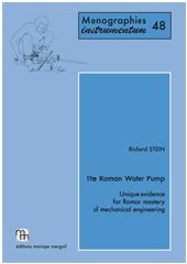 THE ROMAN WATER PUMP. UNIQUE EVIDENCE FOR ROMAN MASTERY OF MECHANICAL ENGINEERING