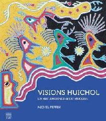 VISIONS HUICHOL "UN ART  MÉRINDIEN DU MEXIQUE"