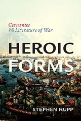 HEROIC FORMS "CERVANTES AND THE LITERATURE WAR"