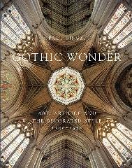 GOTHIC WONDER ART, ARTIFICE AND THE DECORATED STYLE, 1290-1350
