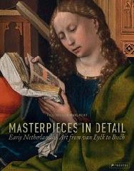 MASTERPIECES IN DETAIL "EARLY NETHERLANDISH ART FROM VAN EYCK TO BOSCH"