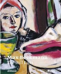 MAX BECKMAN "THE STILL LIFES"