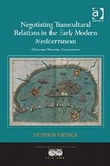 NEGOTIATING TRANSCULTURAL RELATIONS IN THE EARLY MODERN  MEDITERRANEAN