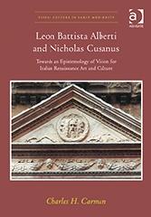 LEON BATTISTA ALBERTI AND NICHOLAS CUSANUS "TOWARDS AN EPISTEMOLOGY OF VISION FOR ITALIAN RENAISSANCE ART AND CULTURE"