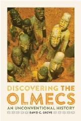 DISCOVERING THE OLMECS "AN UNCONVENTIONAL HISTORY"