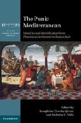 THE PUNIC MEDITERRANEAN "IDENTITIES AND IDENTIFICATION FROM PHOENICIAN SETTLEMENT TO ROMAN RULE"