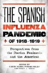 THE SPANISH INFLUENZA PANDEMIC OF 1918-1919 "PERSPECTIVES FROM THE IBERIAN PENINSULA AND THE AMERICAS"