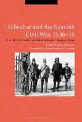 GIBRALTAR AND THE SPANISH CIVIL WAR, 1936-39 "LOCAL, NATIONAL AND INTERNATIONAL PERSPECTIVES"
