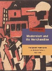 MODERNISM AND ITS MERCHANDISE "THE SPANISH AVANT-GARDE AND MATERIAL CULTURE, 1920-1930JULI"